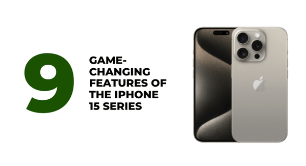 9 game-changing features of the iPhone 15 series - CompAsia