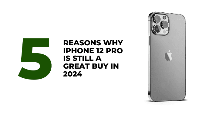 A thumbnail image of a blog about 5 reasons why iPhone 12 Pro is still a great buy in 2024