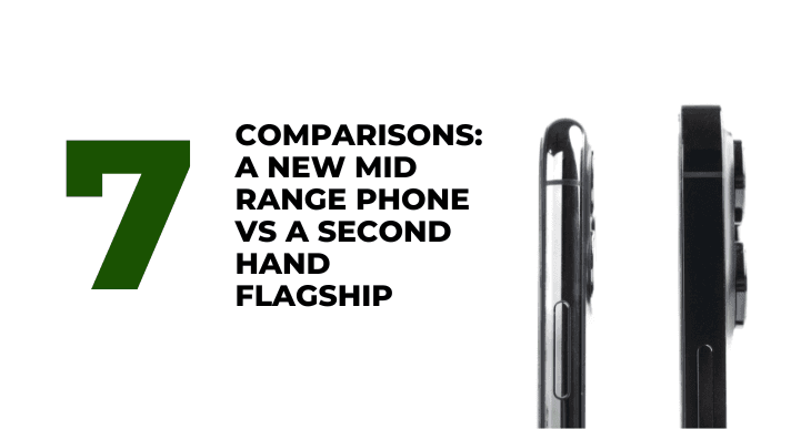 A thumbnail image of a blog about 7 comparisons a new mid range phone vs a second hand flagship