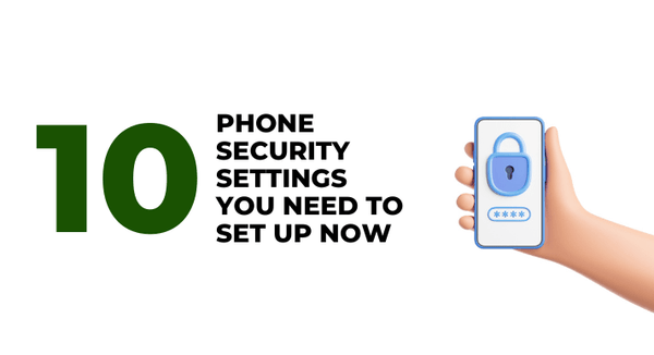 10 Phone Security Settings You Need To Set Up Now - CompAsia