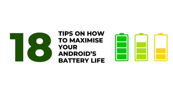 18 Tips on How to Maximize Your Android's Battery Life - CompAsia