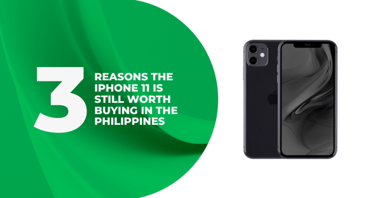 3 Reasons the iPhone 11 is Still Worth Buying in the Philippines - CompAsia Philippines