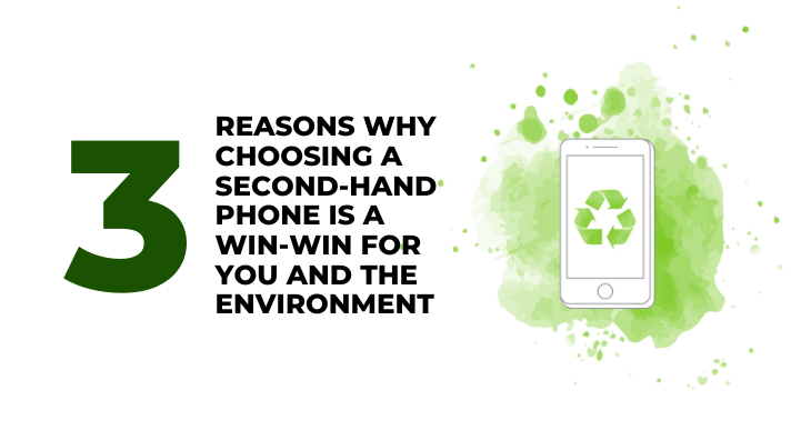 3 Reasons Why Choosing A Second-Hand Phone Is A Win-Win For You And The Environment - CompAsia