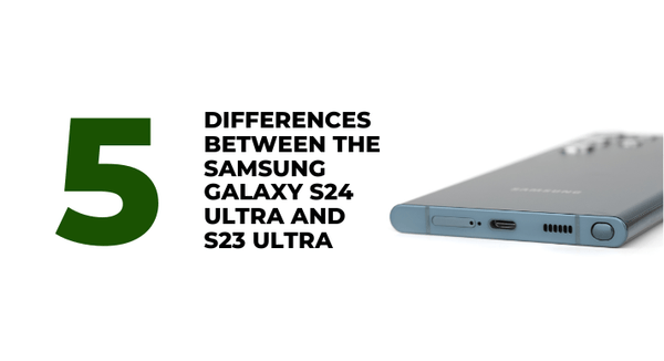5 Differences Between Galaxy S24 Ultra vs. S23 Ultra: Do You Need to Upgrade? - CompAsia