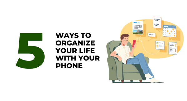 5 ways to organize your life with your phone - CompAsia