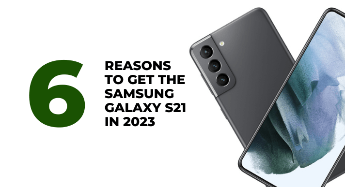 6 Reasons to get the Samsung Galaxy S21 in 2023 - CompAsia