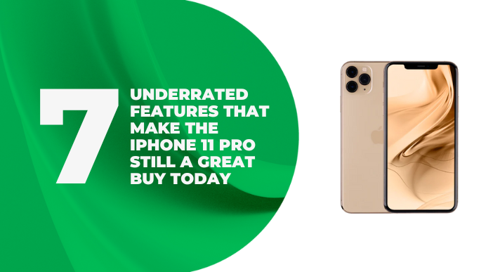 7 Underrated Features That Make the iPhone 11 Pro a Great Buy in 2025 7 Underrated Features That Make the iPhone 11 Pro a Great Buy in 2025