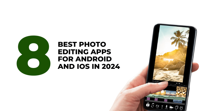 8 Best Photo Editing Apps for Android and iOS in 2024 - CompAsia